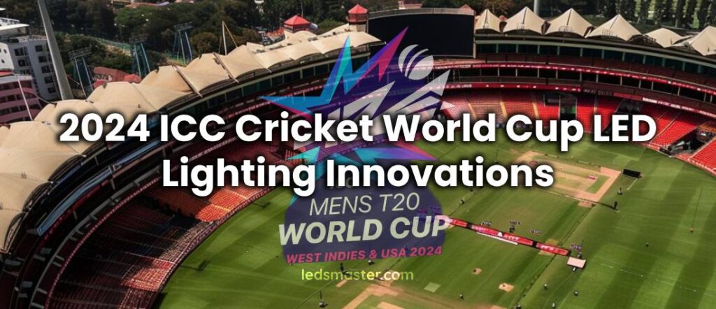 2024 ICC Cricket World Cup LED Lighting Innovations