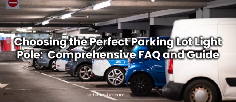 Choosing the Perfect Parking Lot Light Pole Comprehensive FAQ and Guide