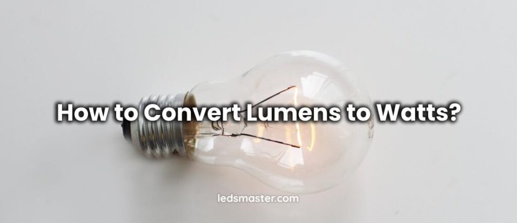 How to Convert Lumens to Watts