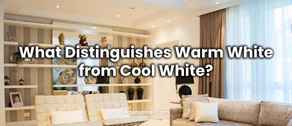 What Distinguishes Warm White from Cool White